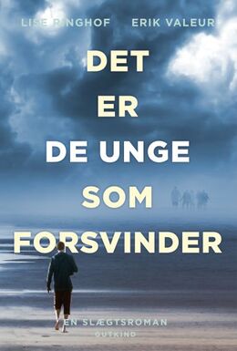 Lise Ringhof, Erik Valeur: Det er de unge som forsvinder : roman