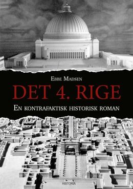 Ebbe Madsen (f. 1949): Det 4. Rige : en kontrafaktisk historisk roman
