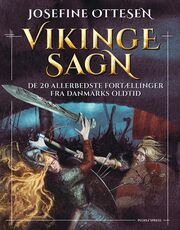 Josefine Ottesen: Vikingesagn : de 20 allerbedste fortællinger fra Danmarks oldtid